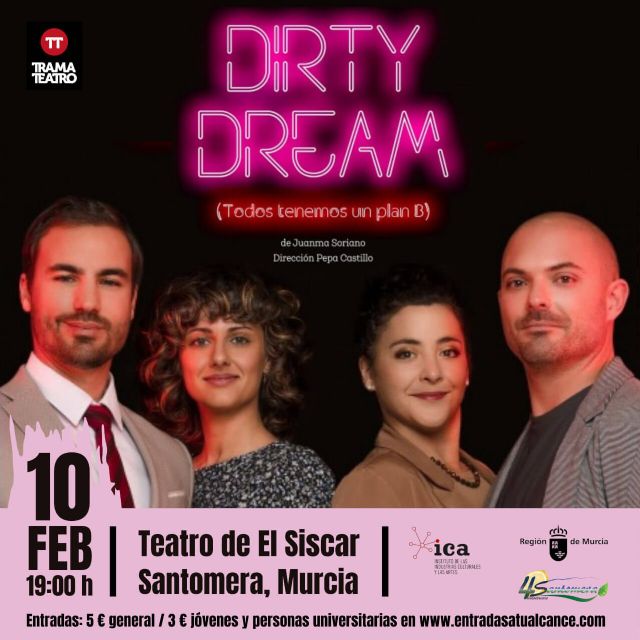 La obra 'Dirty Dream: Todos tenemos un Plan B' llega este sábado a El Siscar (Santomera)